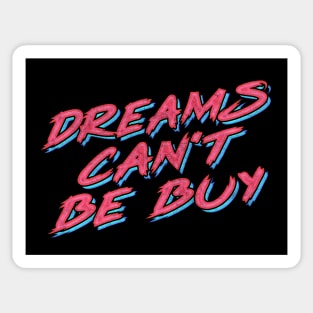 Dreams Can't Be Buy Sticker